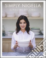 Simply Nigella. Il piacere del cibo. Ediz. illustrata libro