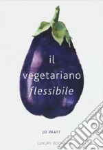 Il vegetariano flessibile libro