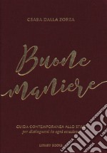 Buone maniere. Guida contemporanea allo stile, per distinguersi in ogni occasione libro