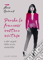 Perché le francesi vestono vintage e altri segreti della moda sostenibile libro
