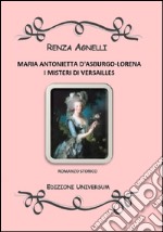 Maria Antonietta D'Asburgo-Lorena. I misteri di Versailles libro