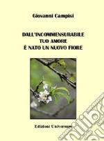 Dall'incommensurabile tuo amore è nato un nuovo fiore libro