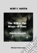 The will-o'-the-wisps of time. Dancing thoughts libro