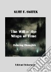 The will-o'-the-wisps of time. Dancing thoughts libro di Svatek Kurt F. Campisi G. (cur.)