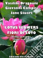 Lotus flowers. Trilogy of authors-Fiori di loto. Trilogia di autori. Ediz. bilingue libro