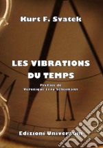 Les vibrations du temps. Nuova ediz. libro