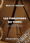 Les vibrations du temps. Nuova ediz. libro
