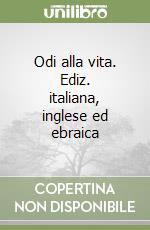 Odi alla vita. Ediz. italiana, inglese ed ebraica libro