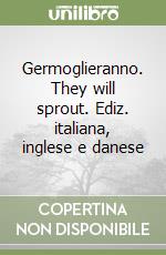 Germoglieranno. They will sprout. Ediz. italiana, inglese e danese libro