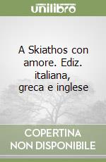 A Skiathos con amore. Ediz. italiana, greca e inglese libro