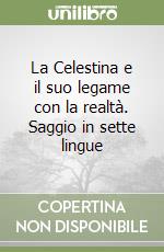 La Celestina e il suo legame con la realtà. Saggio in sette lingue