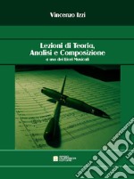 Lezioni di teoria, analisi e composizione a uso dei licei musicali libro