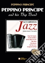 Peppino Principe and His Big Band. Spartiti e 7 basi musicali di standard Jazz. Con CD-Audio libro