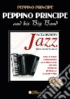 Peppino Principe and His Big Band. Spartiti e 7 basi musicali di standard Jazz. Con CD-Audio libro