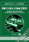 Piccoli concerti. Sei brani per pianoforte e strumento solista in C, Bb e Eb. Spartiti. Con CD-Audio libro