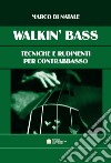 Walkin' bass. Tecniche e rudimenti per contrabbasso libro