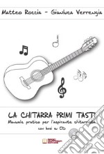 La chitarra primi tasti. Manuale pratico per l'aspirante chitarrista. Con CD-Audio libro