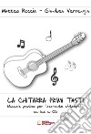 La chitarra primi tasti. Manuale pratico per l'aspirante chitarrista. Con CD-Audio libro