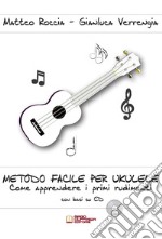 Metodo facile per ukulele. Come apprendere i primi rudimenti. Con CD-Audio