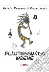 Flauteggiando insieme. Metodo introduttivo al mondo del flauto dolce. Con CD-Audio libro