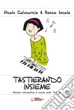 Tastierando insieme. Metodo introduttivo al mondo delle tastiere. Con CD-Audio