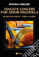 Tango's concert for A. Piazzolla. Per quartetto d'archi. Partitura libro