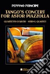 Tango's concert for A. Piazzolla. Per quartetto d'archi. Partitura libro