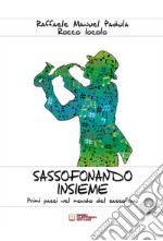 Sassofonando insieme. Primi passi nel mondo del sassofono. Spartito. Con CD-Audio