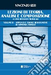 Lezioni di teoria, analisi e composizione ad uso dei Licei Musicali. Metodo. Ediz. per la scuola. Vol. 2: Appunti e tavole riassuntive di armonia tonale libro di Izzi Vincenzo