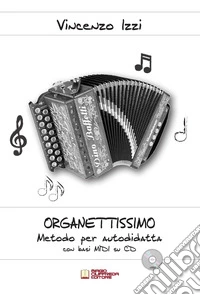 Organettissimo. Metodo per autodidatta con basi su cd. Con CD-Audio libro