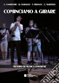 Cominciamo a girare. Metodo di musica d'insieme libro