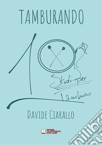 Tamburando. 10 studi per tamburo libro