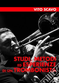 Studi, metodi ed esperienze di un trombonista libro
