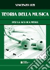 Teoria della musica. Per la Scuola media. Ediz. per la scuola libro di Izzi Vincenzo