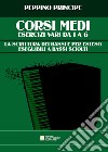 Corsi medi. Esercizi vari da 1 a 6. La scrittura dei bassi e per esteso eseguibili a bassi sciolti. Metodo libro di Principe Peppino