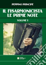 Fisarmonicista. Metodo (Il). Vol. 1: Le prime note libro