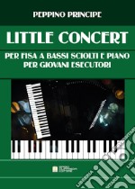 Little concert. Per fisarmonica a bassi sciolti e pianoforte. Per giovani esecutori. Spartito libro