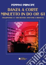 Danza a corte. Minuetto in Do op. 61. Per fisarmonica e orchestra sinfonica ridotta. Partitura libro