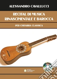 Recital di musica rinascimentale e barocca per chitarra classica. Con CD-Audio libro
