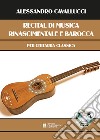 Recital di musica rinascimentale e barocca per chitarra classica. Con CD-Audio libro di Cavallucci Alessandro