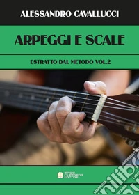 Arpeggi e scale. Estratto dal metodo. Per chitarra. Vol. 2 libro