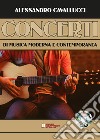 Concerti di musica moderna e contemporanea. Spartito. Con CD-Audio libro