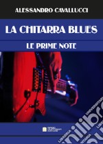 Chitarra blues. Le prime note. Metodo libro