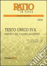 Testo unico IVA 2016. Imposta sul valore aggiunto