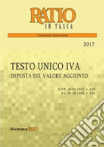 Testo unico IVA 2017. Imposta sul valore aggiunto