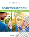 Born to surf 2.020. Psicologia dello sport per millenials libro