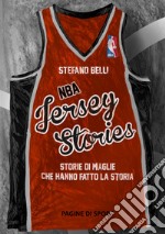 NBA Jersey Stories. Storie di maglie che hanno fatto la storia