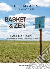 Basket & zen. Sacred hoops libro