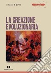 La creazione evoluzionaria libro di Devoti Giuseppe Sebastiano