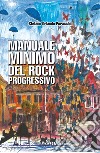 Manuale minimo del rock progressivo libro di Puracchio Stefano Orlando